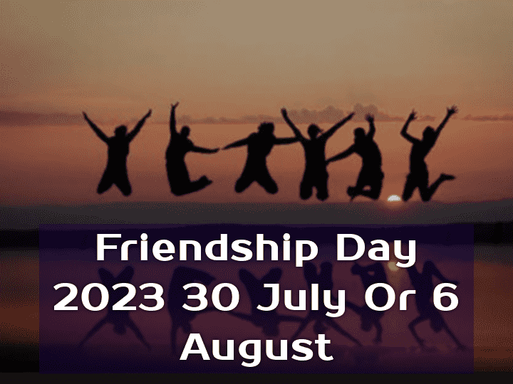 Friendship Day 2023 30 July or 6 August Dates Around the World