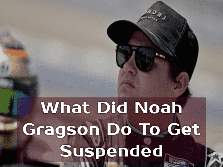 Reason for Noah Gragson's Suspension