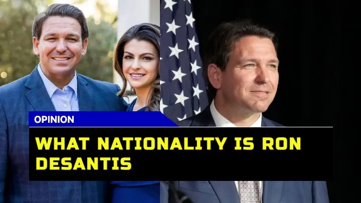 What Nationality is Ron DeSantis? Delving into the Ethnic Roots of Florida 46th Governor