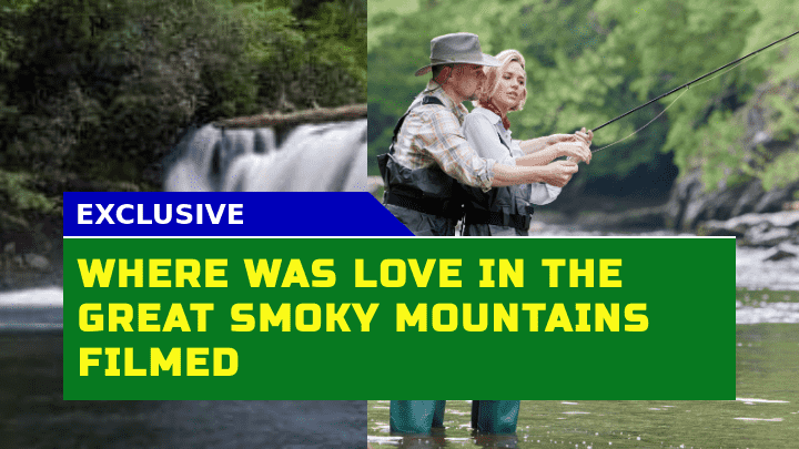 Where Was Love in the Great Smoky Mountains Filmed? Filming Locations and Cast Details